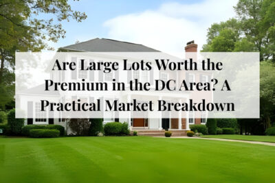 Comparison of homes on large lots versus smaller lots in the DC area.