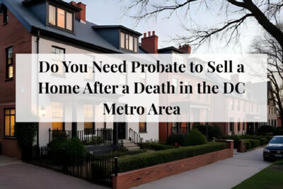 Estate and probate paperwork related to selling a home after a death in the DC metro area.
